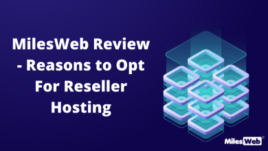 Photo of MilesWeb Review – Reasons to Opt For Reseller Hosting
